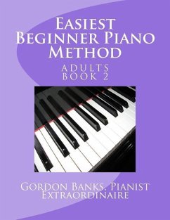 Easiest Beginner Piano Method: Gordon Banks Piano Method: 10 fingers / 10 keys & counting - Banks, Gordon