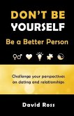 Don't Be Yourself: Be A Better Person