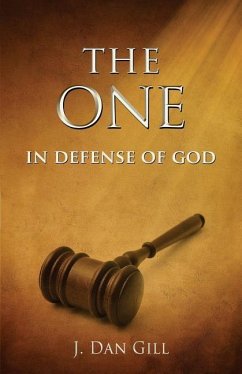 The One: In Defense of God - Gill, J. Dan