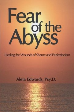 Fear of the Abyss: Healing the Wounds of Shame & Perfectionism - Edwards, Aleta