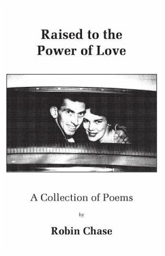 Raised to the Power of Love: A Collection of Poems - Chase, Robin