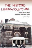 The Historic Licking County Jail: Untold Stories of the Murderers Who Lived There