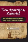 New Apocripha, Zechariah: The True Genealogical Table of Jesus Christ Hidden in the Bible