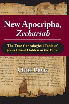 New Apocripha, Zechariah: The True Genealogical Table of Jesus Christ Hidden in the Bible - Davis, Chris