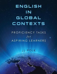 English in Global Contexts: Proficiency Tasks for Aspiring Learners - Polk, Jj