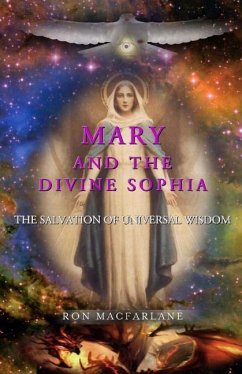 Mary and the Divine Sophia: The Salvation of Universal Wisdom - MacFarlane, Ron
