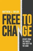 Free to Change: Escape From the Forces That Keep You the Same