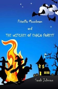 Priscilla Moonbeam and The Witches of Evalo Forest - Johnson, Sarah