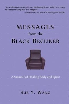 MESSAGES from the Black Recliner: A Memoir of Healing Body and Spirit - Wang, Sue y.