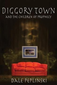 Diggory Town and The Children of Prophecy - Peplinski, Dale
