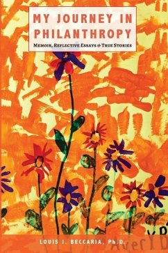 My Journey in Philanthropy: Memoir, Reflective Essays & True Stories - Beccaria, Louis J.