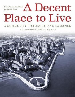 A Decent Place to Live: From Columbia Point to Harbor Point: A Community History - Roessner, Jane