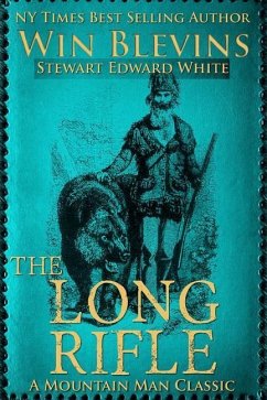 The Long Rifle: Mountain Man Classics - White, Stewart Edward; Blevins, Win