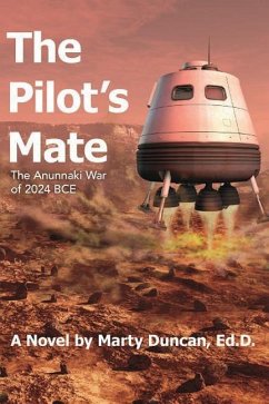The Pilot's Mate: The Anunnaki War of 2024 BCE - Duncan, Ed D. Marty