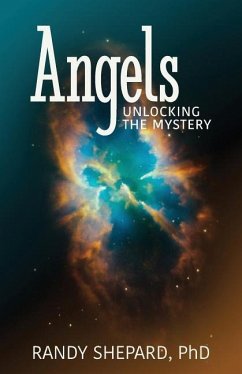 Angels: Unlocking The Mystery - Shepard, Randy W.