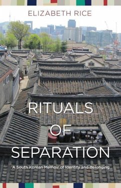 Rituals of Separation: A South Korean Memoir of Identity and Belonging - Rice, Elizabeth