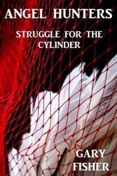 Angel Hunters - Struggle for the Cylinder - Fisher, Gary Lynn