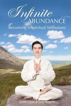 Infinite Abundance: becoming a spiritual millionaire - Rogers Ph. D., Jane; Chan, Jason