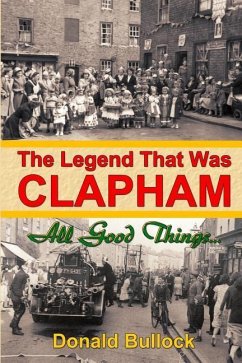 The Legend That Was Clapham: All Good Things... - Bullock, Donald