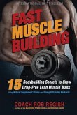 Fast Muscle Building: 15 Bodybuilding Secrets to Grow Drug-Free Lean Muscle Mass Using Natural Supplement Stacks and Strength Training Worko