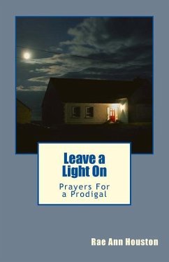 Leave a Light On: Prayers For a Prodigal - Houston, Rae Ann