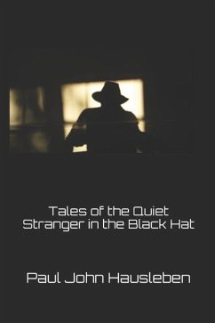 Tales of the Quiet Stranger in the Black Hat - Hausleben, Paul John