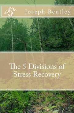 The 5 Divisions of Stress Recovery - Bentley, Joseph Michael