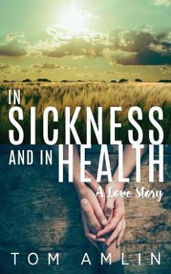 In Sickness and in Health: A Love Story - Amlin, Tom