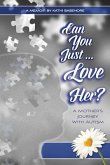 Can You Just Love Her?: A Mother's Journey With Autism: A Memoir