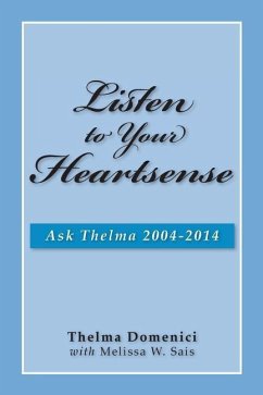 Listen to Your Heartsense: Ask Thelma 2004 - 2014 - Sais, Melissa W.; Domenici, Thelma