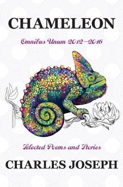 Chameleon: Omnibus Unum 2012-2016 Selected Poems and Stories - Joseph, Charles