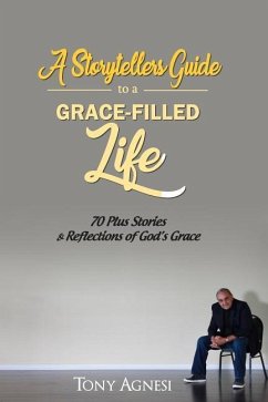 A Storytellers Guide to a Grace-Filled Life - Agnesi, Tony