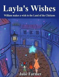 Layla's Wishes, William makes a wish to the Land of the Chickens - Farmer, Julie C