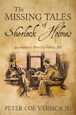 The Missing Tales of Sherlock Holmes: (as compiled by Peter Coe Verbica, JD)