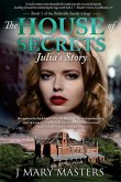 The House of Secrets: Julia's Story: Book 1 in the Belleville family trilogy