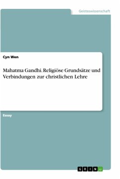 Mahatma Gandhi. Religiöse Grundsätze und Verbindungen zur christlichen Lehre