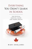 Everything You Didn't Learn in School: The Official Survival Guide for Young Adults