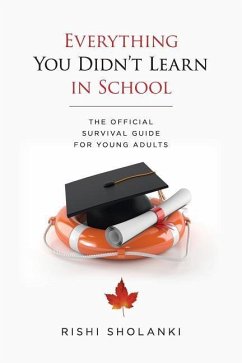 Everything You Didn't Learn in School: The Official Survival Guide for Young Adults - Sholanki, Rishi