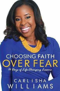 Choosing Faith Over Fear: 14 Days of Life Changing Lessons - Williams, Carlisha