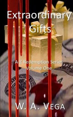 Extraordinary Gifts: A-Z Redemption: Volume One - Vega, W. Anne
