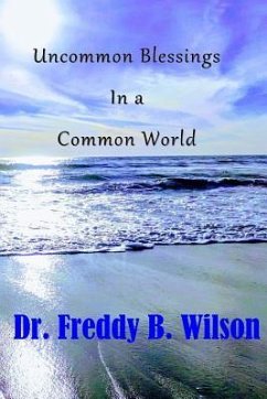 Uncommon Blessings in a Common World - Wilson, Freddy B.