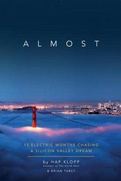 Almost: 12 Electric Months Chasing A Silicon Valley Dream - Tarcy, Brian; Klopp, Hap