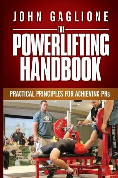The Powerlifting Handbook: Practical Principles for Crushing PRs - Gaglione, John