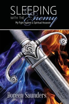Sleeping With The Enemy: My Fight Against A Spiritual Assassin - Saunders, Doreen