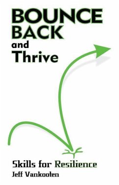 Bounce Back and Thrive: Skills for Resilience - Vankooten, Jeff