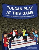 Toucan Play at This Game: A Story of 100 Bird Puns & Play on Words