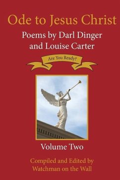 Ode to Jesus Christ: Poems by Darl Dinger and Louise Carter - Carter, Louise; Dinger, Darl