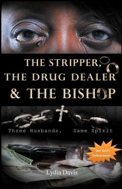 The Stripper, The Drug Dealer & The Bishop: Three Husbands, Same Spirit - Davis, Lydia