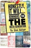 Honestly It Will; Reminders for the Insta-Generation