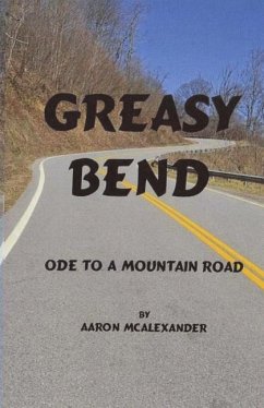 Greasy Bend: An Ode to a Mountain Road - McAlexander, Aaron